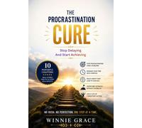 The Procrastination Cure: Stop Delaying, And Start Achieving: 9 (Personal Growth Series)