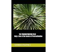 THE PROCRASTINATION FILES: Only a few of the many facets of Procrastination