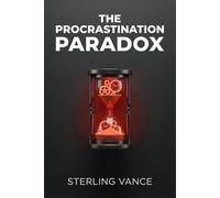 The Procrastination Paradox: How to Defeat Resistance, Overcome Laziness, and Unlock Your Inner Drive (The Cognitive Toolkit)