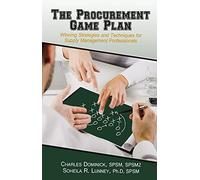The Procurement Game Plan: Winning Strategies and Techniques for Supply Management Professionals