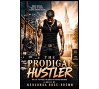 The Prodigal Hustler: Grace Found Me in the Streets (Still Saved and Sanctified)
