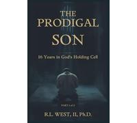 The Prodigal Son: 16 Years in God's Holding Cell (Becoming God’s Harvest: A Spiritual Entrepreneurship Trilogy)