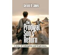 THE PRODIGAL SON'S RETURN: A Story Of Redemption And Forgiveness