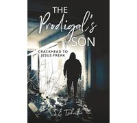 The Prodigal's Son: Crackhead to Jesus Freak (Addiction Recovery Support)