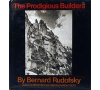 The Prodigious Builders: notes toward a natural history of architecture with special regard to those species that are traditionally neglected or downright ignorant