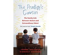 The Prodigy´S Cousin. The Family Link Between Autism And Extraordinary Talent