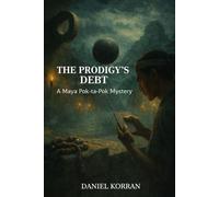 The Prodigy’s Debt: A Maya Pok-ta-Pok Mystery (The Maya Pok-ta-Pok Mysteries)