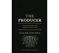 The Producer: A Field Guide for People Who Already Have What It Takes