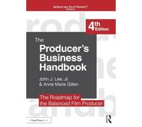 The Producer's Business Handbook: The Roadmap for the Balanced Film Producer (American Film Market Presents)