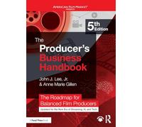 The Producer's Business Handbook: The Roadmap for Balanced Film Producers (American Film Market Presents)