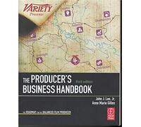 The Producer's Business Handbook: The Roadmap for the Balanced Film Producer (American Film Market Presents)