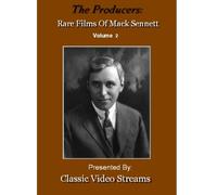 The Producers: Rare Films Of Mack Sennett Vol. 2