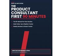The Product Consultant: First 90 Minutes: The Salesperson's Start-of-Shift System: A Daily Morning Routine, Follow-Up & Pipeline Tracker for Car Sales Pros