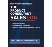 The Product Consultant Sales Log: Daily Deal Tracker & Commission Log for Car Salespeople and Auto Sales Professionals | 12-Month Undated Dealership Income Record Book