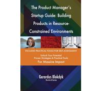 The Product Manager's Startup Guide: Building Products in Resource-Constrained Environments