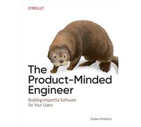 Ingeniero con mentalidad de producto – Construyendo las soluciones adecuadas para tus usuarios