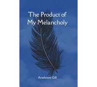 The Product of My Melancholy