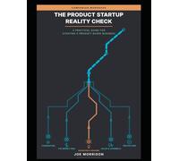 The Product Startup Reality Check Workbook: Companion Workbook for The Product Startup Reality