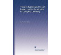 The production and use of brown coal in the vicinity of Cologne, Germany
