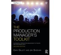The Production Manager's Toolkit: Successful Production Management in Theatre and Performing Arts (The Focal Press Toolkit Series)