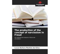 The production of the concept of narcissism in Freud: An institutional analysis of discourse2nd Edition