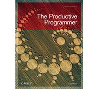 The Productive Programmer (Theory in Practice (O'Reilly))