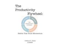 The Productivity Flywheel: Habits That Build Momentum