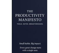 The Productivity Manifesto: A Lined Notebook for Notes, Ideas & Daily Focus | Lined Notebook for Productivity, Planning & Daily Notes: Write, Plan and Track the Habits That Transform Your Life