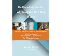 The Productivity Paradox: Why Being Busy Isn`t Being Effective