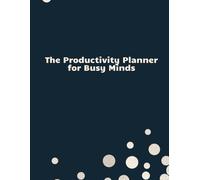 The Productivity Planner for Busy Minds: Task Organizer for Goals, Tasks, and Focus