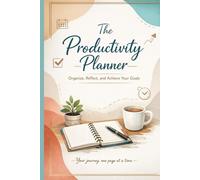 The productivity Planner :Organise ,Reflect and Achieve your Goals: A Safe Haven to Record Ideas, Thoughts, and Daily Reflection