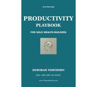 The Productivity Playbook: For Solo Wealth Builders (7-Figure One-Person Business Companion Playbook Series)