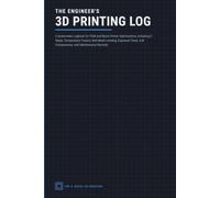 The Professional 3D Printing Calibration Logbook: FDM & Resin Mastery: Systematic Testing & Optimization Journal for Flawless Prints - Advanced ... for Serious Hobbyists & Engineers