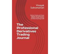 The Professional Derivatives Trading Journal: Options, Futures, and Swaps Logbook with Performance Analytics, Greeks Tracking, and Daily Psychology Audit