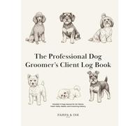 The Professional Dog Groomer’s Client Log Book: Pampa & Ink: Essential Organization Tool for Professional Groomers | Track 60 Clients, Grooming History & Medical Alerts.