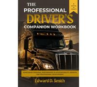 The Professional Driver's Companion Workbook: MONITORING PERSONAL PERFORMANCE IN ACCOUNTABILITY, GROWTH, AND PROFESSIONAL DEVELOPMENT