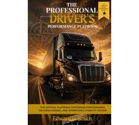 The Professional Driver's Performance Playbook: The Official Playbook For Drivers Performance, Decision-Making, and Workforce Stability System
