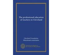 The professional education of teachers in Cleveland