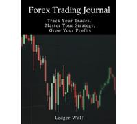 The Professional Forex Trading Journal: A Professional 12-Month System for Tracking Performance, Managing Risk, and Building Consistent Profitability in Currency Markets