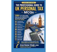 THE PROFESSIONAL GUIDE TO UK PERSONAL TAX - MCQs | MOCK TEST PAPER ( MTP): 1200+ ATT-Level Practice Questions, Tax Computations & Detailed Explanation (UK ATT PROFESSIONAL SERIES 2026)