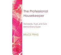 The Professional Housekeeper: Standards, Trust, and Care Behind Every Guest Experience