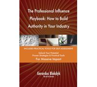 The Professional Influence Playbook: How to Build Authority in Your Industry