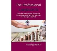 The Professional Landlord: How to build a resilient, compliant and profitable UK property portfolio in a changing market