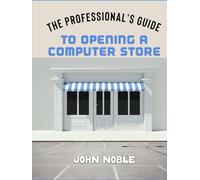 The Professional’s Guide to Opening a Computer Store