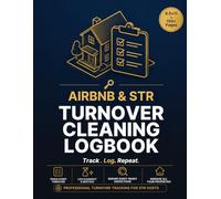 The Professional STR Cleaning Log: A Complete Turnover Tracker for Airbnb Hosts, VRBO Managers & Short-Term Rental Operators - 8.5" x 11" | 165 Pages