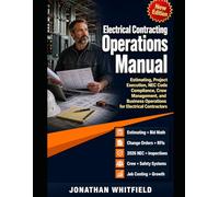 The Professional's Complete Manual of Electrical Contracting Operations: Estimating, Project Execution, NEC Code Compliance, Crew Management, and Business Operations for Electrical Contractors