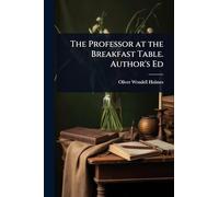 The Professor at the Breakfast Table. Author's Ed