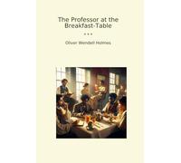 The Professor at the Breakfast-Table (Classic Books)