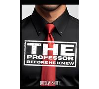 The Professor: Before He Knew