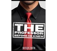 The Professor: Before He Knew